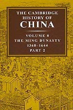 The Cambridge History of China: Volume 8, the Ming Dynasty, Part 2, 1368 1644
