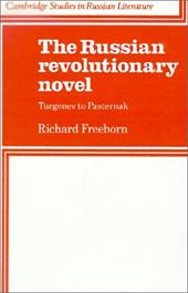 The Russian Revolutionary Novel: Turgenev to Pasternak - Freeborn, Richard