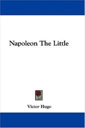 Napoleon the Little - Hugo, Victor