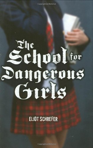 ISBN 9780545035286 product image for The School for Dangerous Girls by Eliot Schrefer (Hardcover) | upcitemdb.com