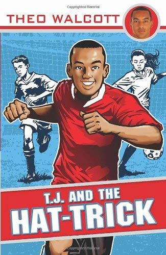 T. J. and the Hat-Trick by Theo Walcott - Theo Walcott