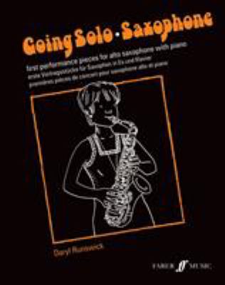 Going Solo: Saxophone: First Performance Pieces for Alto Saxphone with Piano/Erste Vortragsstucke Fur Saxophon in Es Und Klavier/Premieres Pi - Runswick, Daryl
