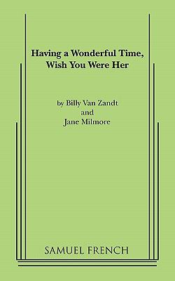 Having a Wonderful Time, Wish You Were Her by Jane, Van Zandt, William Milmore - Jane, Van Zandt, William Milmore