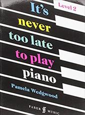 It's Never Too Late to Play Piano: Level 2 - Wedgwood, Pam