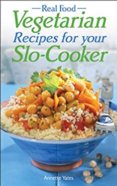 Vegetarian Recipes for Your Slo-Cooker by Annette Yates