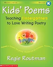 Kids' Poems: Kindergarten: Teaching Kindergartners to Love Writing Poetry - Routman, Regie