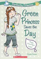 Green Princess Saves the Day - Crowne, Alyssa / Alder, Charlotte