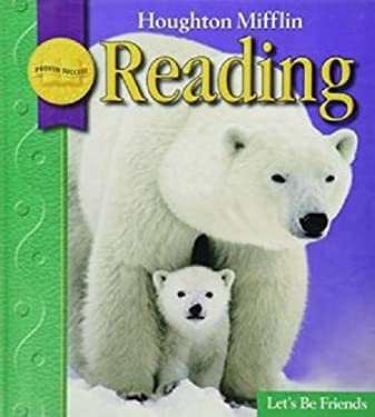 Houghton Mifflin Reading: Student Edition Level 1.2 Let's Be Friends 2008