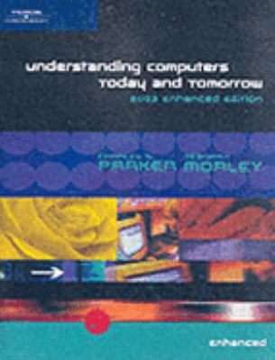 Understanding Computers Today and Tomorrow 2003 by Charles S., Morley, Deborah Parker