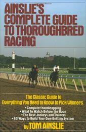 Ainslie's Complete Guide to Thoroughbred Racing