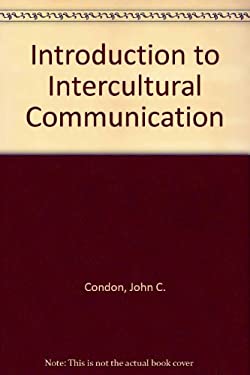 An Introduction to Intercultural Communication by Fathi S., Condon, John C., Jr. Yousef