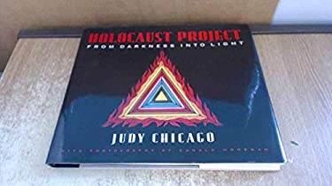 Holocaust Project : From Darkness into Light by Judy Chicago - Judy Chicago