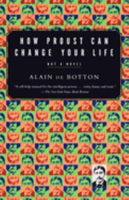 How Proust Can Change Your Life by Alain De Botton (Paperback)
