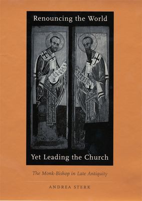 ISBN 9780674011892 product image for Renouncing the World yet Leading the Church: The Monk-Bishop in Late Antiquity b | upcitemdb.com