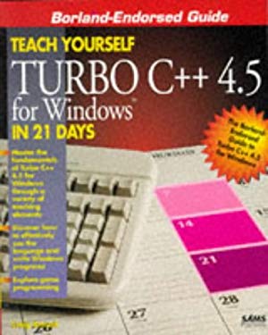Teach Yourself Turbo C++ 4.5 for Windows in 21 Days - Arnush, Craig