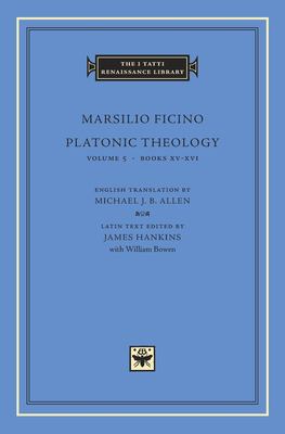 ISBN 9780674017191 product image for Platonic Theology, Volume 5: Books Xv-Xvi by Marsilio Ficino (Hardcover) | upcitemdb.com