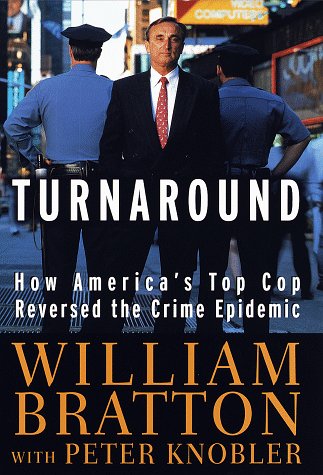 The Turnaround: How America's Top Cop Reversed the Crime Epidemic by William W. Bratton (Hardcover)