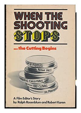 When the Shooting Stops...the Cutting Begins : A Film Editor's Story by Robert, Rosenblum, Ralph Karen - Robert, Rosenblum, Ralph Karen