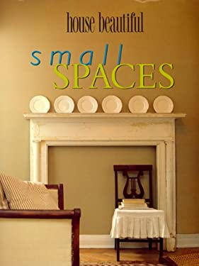 House Beautiful Small Spaces by House Beautiful Magazine Editors Hardcover