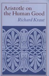 Aristotle on the Human Good - Kraut, Richard
