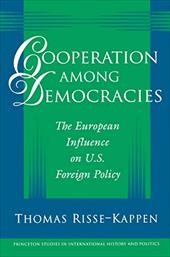 Cooperation Among Democracies: The European Influence on U.S. Foreign Policy - Risse-Kappen, Thomas
