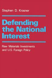 Defending the National Interest: Raw Materials Investments and U.S. Foreign Policy - Krasner, Stephen D.