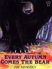 Every Autumn Comes the Bear - Arnosky, Jim / Argosy, Jim