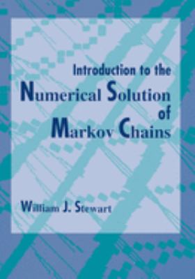 Introduction to the Numerical Solution of Markov Chains by William J. Stewart (Hardcover) - William J. Stewart