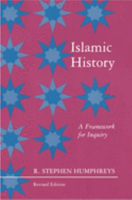 Islamic History : A Framework for Inquiry - Revised Edition by R. Stephen Humphreys - R. Stephen Humphreys