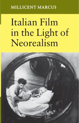 Italian Film in the Light of Neorealism - Marcus, Milicent / Marcus, Millicent