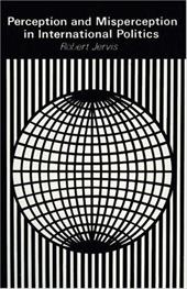 Perception and Misperception in International Politics Perception and Misperception in International Politics - Jervis, Robert / Lowry, Bates