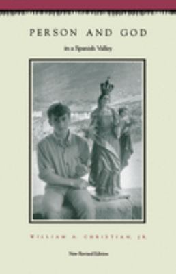 Person and God in a Spanish Valley : Revised Edition by William A., Jr., Christian, William A. Christian - William A., Jr., Christian, William A. Christian