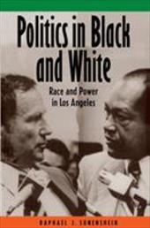 Politics in Black and White: Race and Power in Los Angeles - Sonenshein, Raphael J.