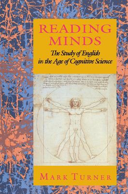 Reading Minds : The Study of English in the Age of Cognitive Science by Mark Turner - Mark Turner