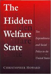 The Hidden Welfare State: Tax Expenditures and Social Policy in the United States - Howard, Christopher