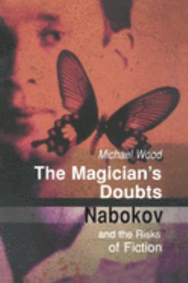 The Magician's Doubts: Nabokov and the Risks of Fiction by Michael Wood (Paperback)