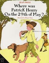 Where Was Patrick Henry on the 29th of May? - Fritz, Jean / Tomes, Margot