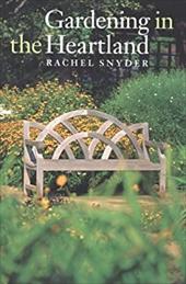 Gardening in the Heartland - Snyder, Rachel / Holloway, Bob
