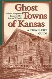 Ghost Towns of Kansas (PB) - Fitzgerald, Daniel C. / Snell, Joseph W.
