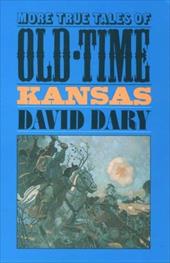More True Tales Old-Time KS (PB) - Dary, David