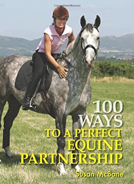 100 Ways to Perfect Equine Partnership