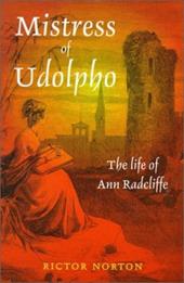 Mistress of Udolpho: The Life of Ann Radcliffe - Norton, Rictor