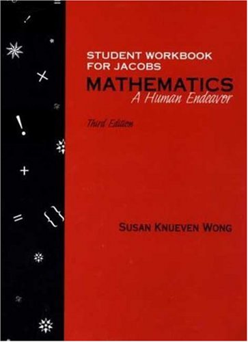 Mathematics : A Human Endeavor by Harold R., Wong, Susan Kneuven Jacobs