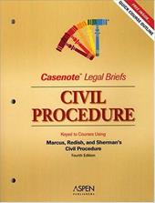 Casenote Legal Briefs: Civil Procedure, Keyed to Marcus, Redish & Sherman - Marcus, Redish Sherman / Casenotes