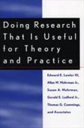 Doing Research That Is Useful for Theory and Practice - Lawler, Edward E., III / Cummings, Thomas G. / Mohrman, Susan A.