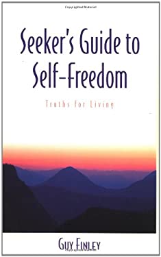 Seeker's Guide to Self-Freedom: Truths for Living
