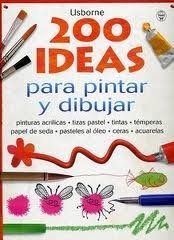 200 Ideas para Pintar y Dibujar by F. Watt