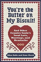You're the Butter on My Biscuit!: And Other Country Sayin's 'Bout Love, Marriage, and Heartache - Zullo, Allan / Cheek, Gene
