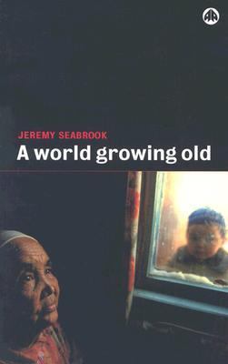 ISBN 9780745318394 product image for A World Growing Old by Jeremy Seabrook (Paperback) | upcitemdb.com
