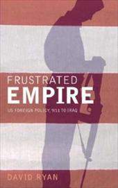 ISBN 9780745323886 product image for Frustrated Empire: US Foreign Policy, 9/11 to Iraq | upcitemdb.com